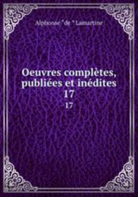 Oeuvres compltes, publies et indites. 17