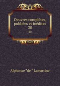 Oeuvres compltes, publies et indites. 20