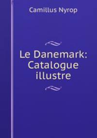 Le Danemark: Catalogue illustre