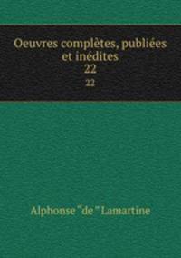 Oeuvres compltes, publies et indites. 22