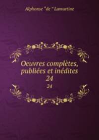 Oeuvres compltes, publies et indites. 24
