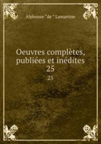 Oeuvres compltes, publies et indites. 25