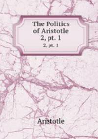 The Politics of Aristotle. 2, pt. 1