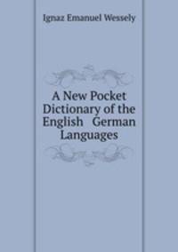 A New Pocket Dictionary of the English & German Languages