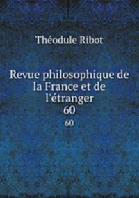 Revue philosophique de la France et de l`etranger. 60