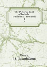 The Pictorial book of ballads : traditional & romantic.. 2