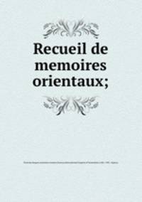 Recueil de memoires orientaux;