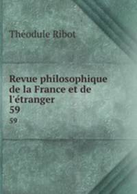 Revue philosophique de la France et de l`etranger. 59