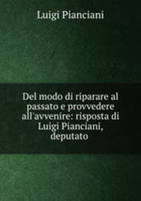 Del modo di riparare al passato e provvedere all