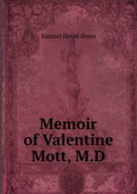 Memoir of Valentine Mott, M.D.