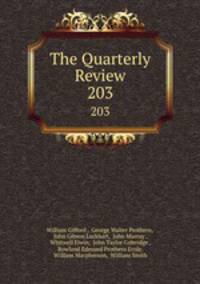 The Quarterly Review. 203