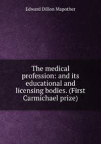 The medical profession: and its educational and licensing bodies. (First Carmichael prize).
