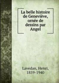 La belle histoire de Genevieve, ornee de dessins par Angel