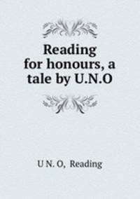 Reading for honours, a tale by U.N.O.