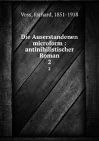 Die Auserstandenen microform : antinihilistischer Roman. 2