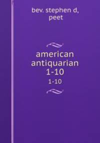 american antiquarian. 1-10