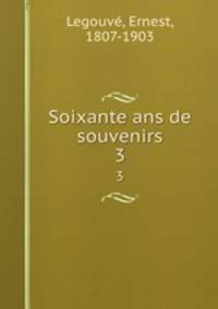 Soixante ans de souvenirs. 3