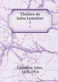Thtre de Jules Lemaitre. 1
