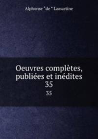 Oeuvres compltes, publies et indites. 35