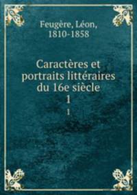 Caracteres et portraits litteraires du 16e siecle