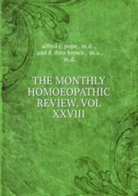 THE MONTHLY HOMOEOPATHIC REVIEW. VOL XXVIII.