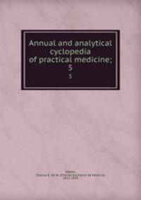 Annual and analytical cyclopedia of practical medicine;. 5