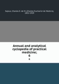 Annual and analytical cyclopedia of practical medicine;. 6