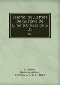 Valrie; ou, Lettres de Gustave de Linar Ernest de G. 01
