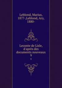Leconte de Lisle, d`aprs des documents nouveaux. 9
