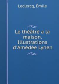 Le theatre a la maison. Illustrations d