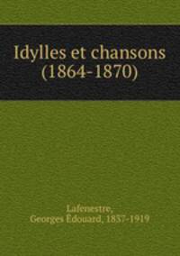 Idylles et chansons (1864-1870)