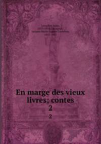 En marge des vieux livres; contes. 2