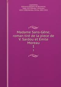Madame Sans-Gene; roman tire de la piece de V. Sardou et Emile Moreau