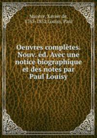 Oeuvres completes. Nouv. ed. Avec une notice biographique et des notes par Paul Louisy