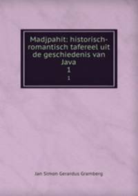 Madjpahit: historisch-romantisch tafereel uit de geschiedenis van Java. 1