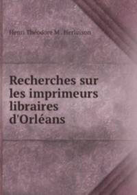 Recherches sur les imprimeurs & libraires d