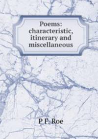 Poems: characteristic, itinerary and miscellaneous
