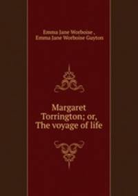 Margaret Torrington; or, The voyage of life