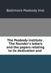 The Peabody institute . The founder