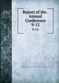 Report of the . Annual Conference. 9-12