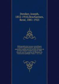 Bibliographie des travaux scientifiques (sciences mathematiques, physiques et naturelles) publies par les societes savantes de la France depuis l