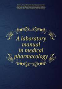 A laboratory manual in medical pharmacology