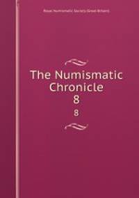 The Numismatic Chronicle. 8