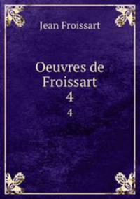 Oeuvres de Froissart. 4