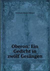 Oberon: Ein Gedicht in zwolf Gesangen