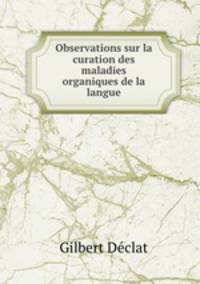 Observations sur la curation des maladies organiques de la langue
