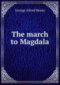 The march to Magdala