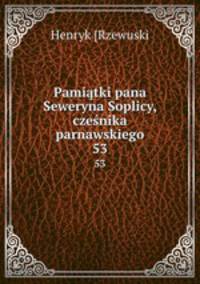 Pamitki pana Seweryna Soplicy, czenika parnawskiego. 53