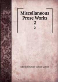 Miscellaneous Prose Works. 2