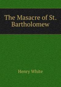 The Masacre of St. Bartholomew